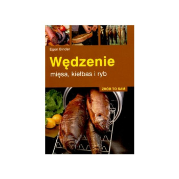 Książka „Zrób to sam. Wędzenie mięsa, kiełbas i ryb" Egon Binder (978-83-7073-441-1)